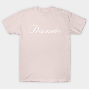 Dramatic T-Shirt